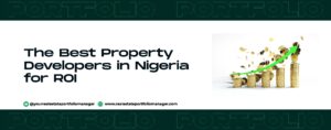 Read more about the article The Best Property Developers in Nigeria for ROI