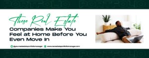 Read more about the article These Real Estate Companies Make You Feel at Home, Before You Even Move In
