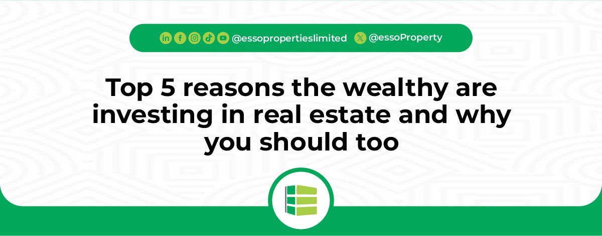 You are currently viewing Top 5 Reasons the Wealthy Are Investing in Real Estate And Why You Should Too