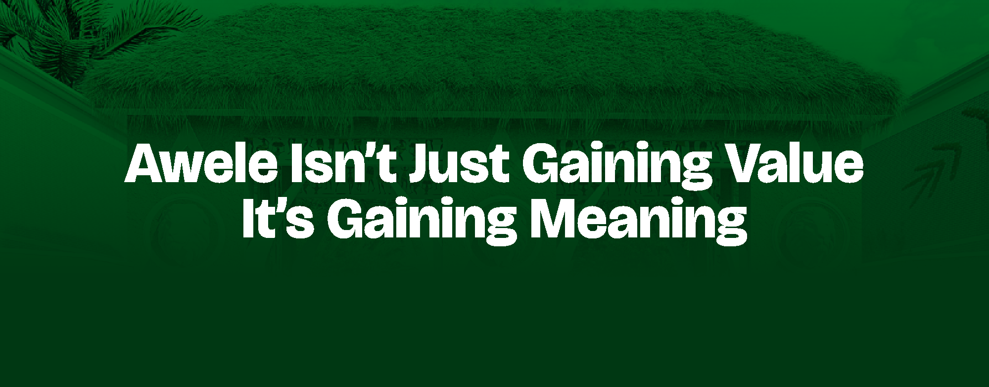 You are currently viewing Awele Isn’t Just Gaining Value — It’s Gaining Meaning