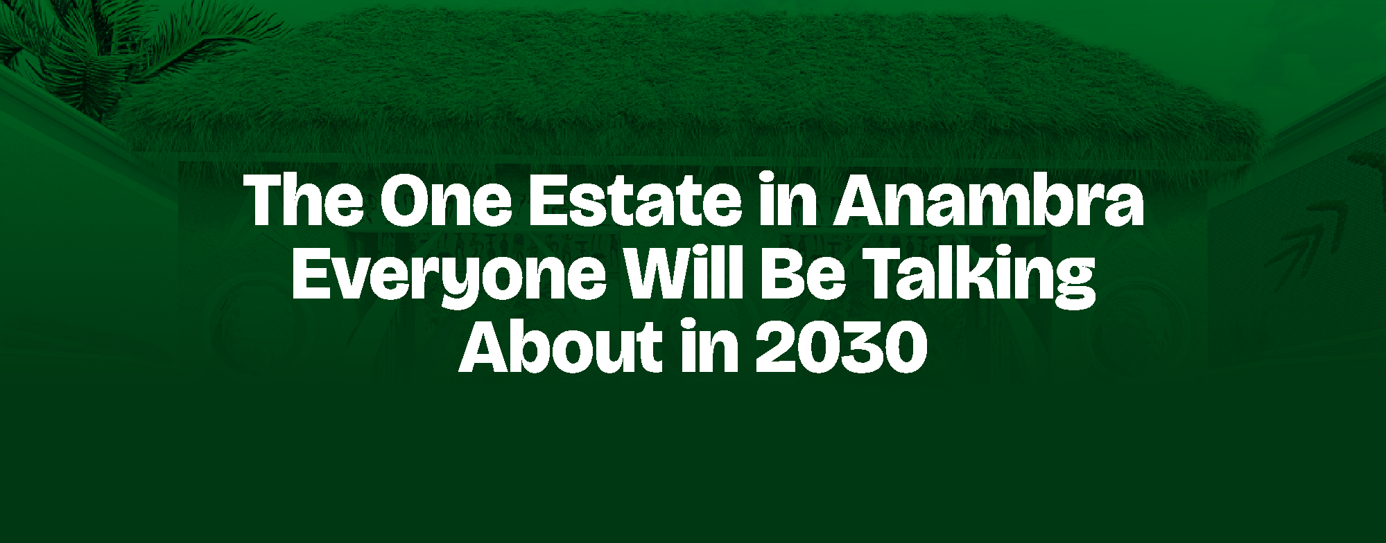 You are currently viewing The One Estate in Anambra Everyone Will Be Talking About in 2030