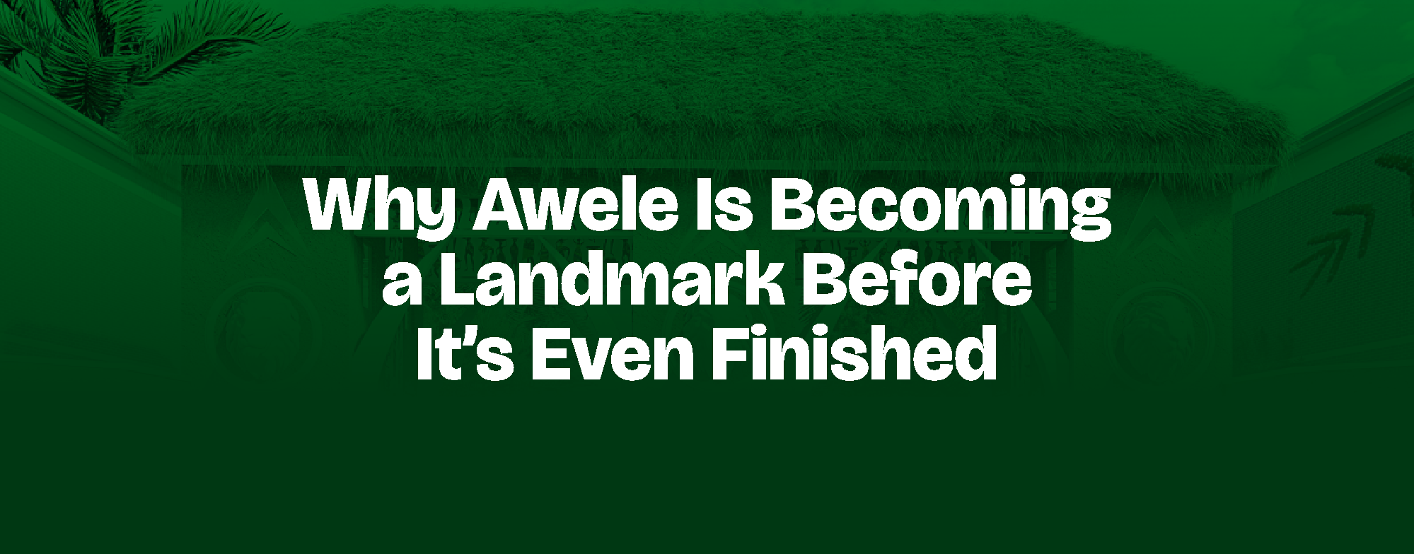 You are currently viewing Why Awele Is Becoming a Landmark Before It’s Even Finished