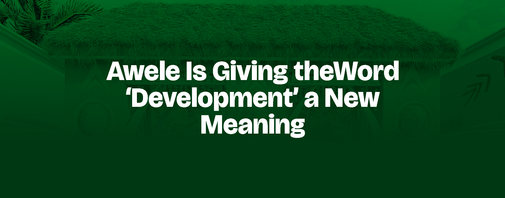 You are currently viewing Awele Is Giving the Word ‘Development’ a New Meaning