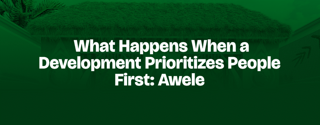 What Happens When a Development Prioritizes People First: Awele