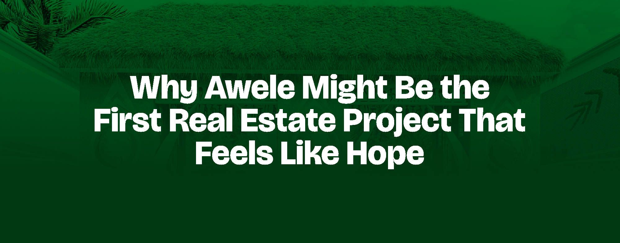 Read more about the article Why Awele Might Be the First Real Estate Project That Feels Like Hope