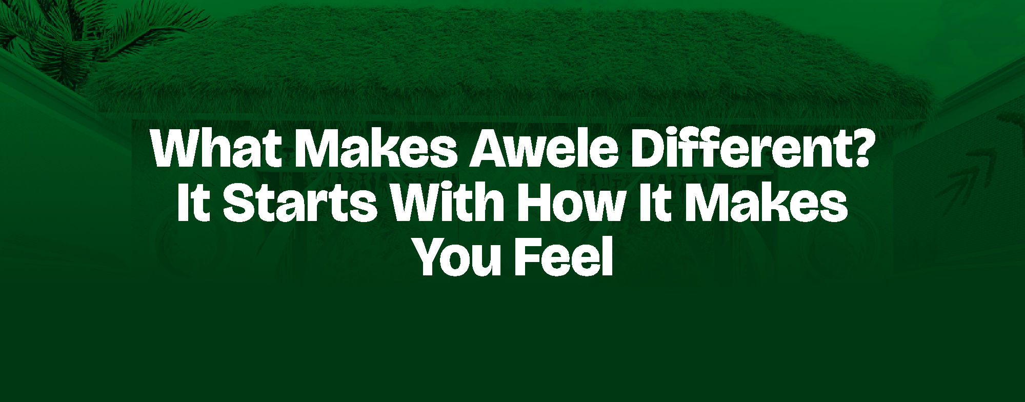 You are currently viewing WHAT MAKES AWELE DIFFERENT? IT STARTS WITH HOW IT MAKES YOU FEEL
