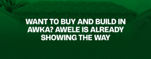 Read more about the article Want to Buy and Build in Awka? Awele Is Already Showing the Way