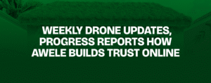 Read more about the article Weekly Drone Updates, Progress Reports — How Awele Builds Trust Online