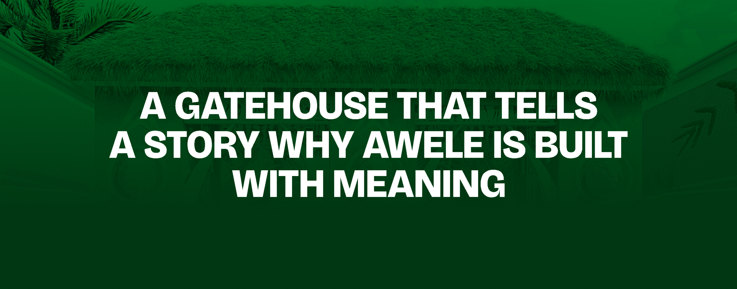 You are currently viewing  A Gatehouse That Tells a Story — Why Awele Is Built With Meaning
