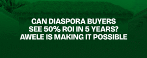 Read more about the article Can Diaspora Buyers See 50% ROI in 5 Years? Awele Is Making It Possible