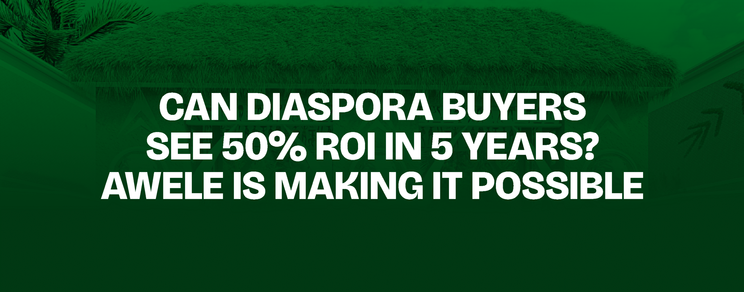 You are currently viewing Can Diaspora Buyers See 50% ROI in 5 Years? Awele Is Making It Possible