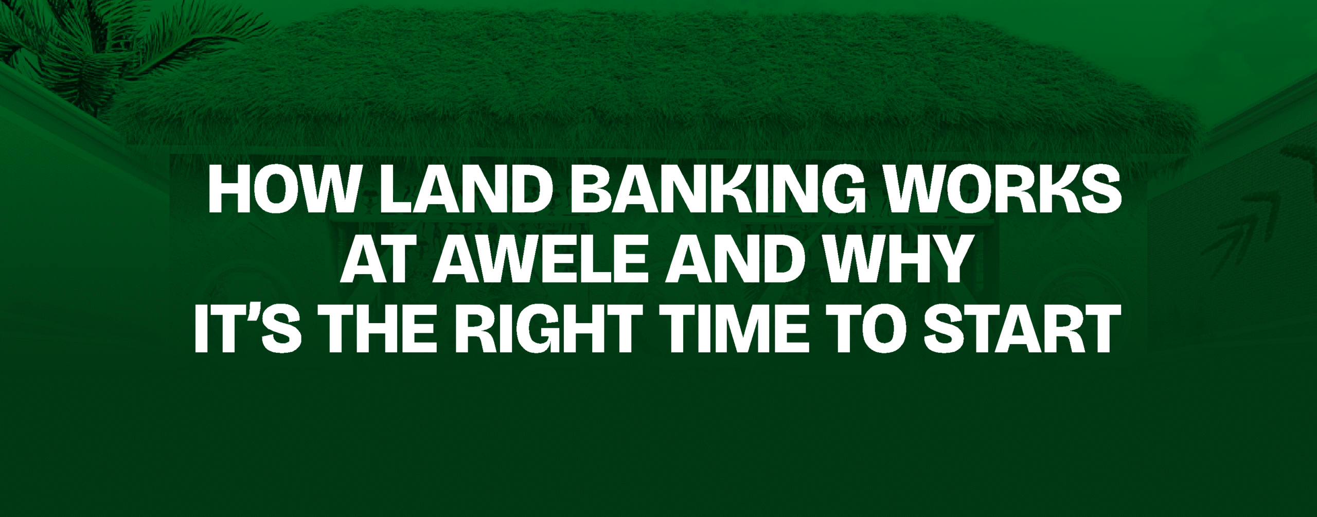You are currently viewing How Land Banking Works at Awele — And Why It’s the Right Time to Start