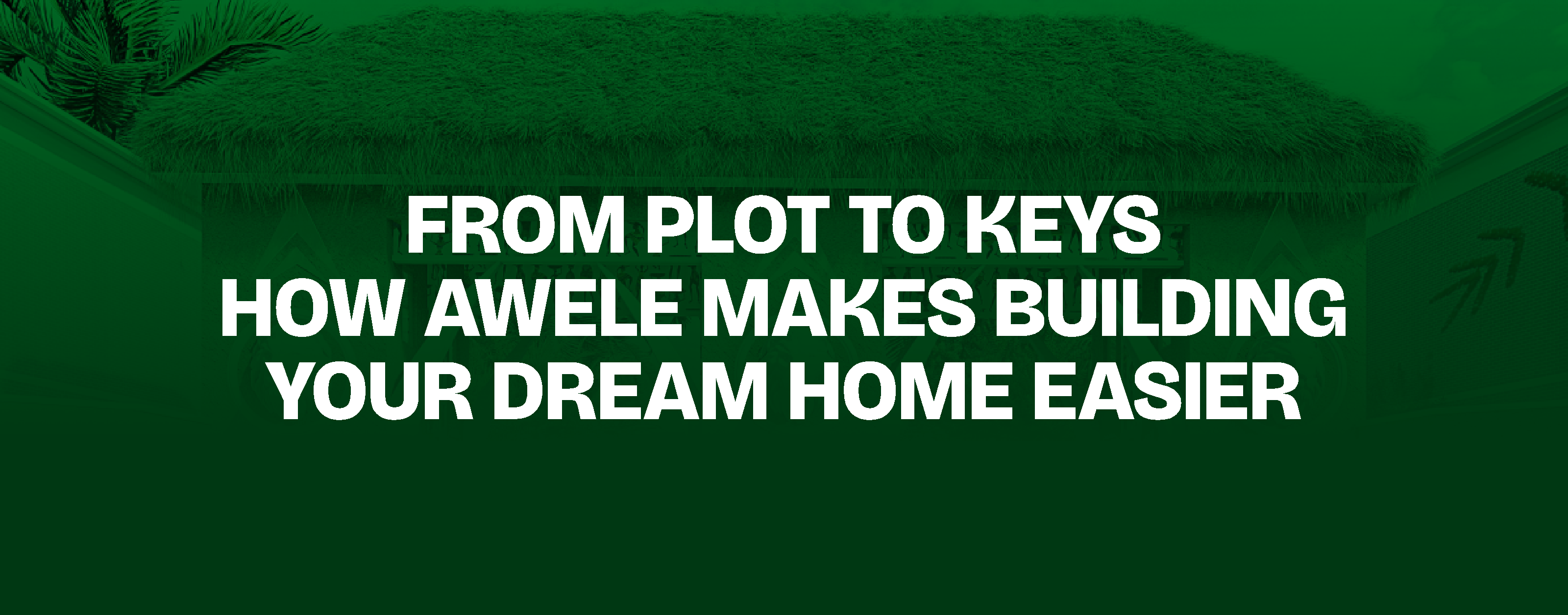 From Plot to Keys — How Awele Makes Building Your Dream Home Easier