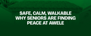 Read more about the article Safe, Calm, Walkable — Why Seniors Are Finding Peace at Awele