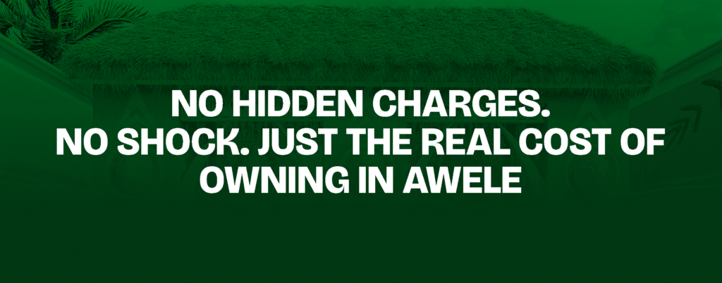 No Hidden Charges. No Shock. Just the Real Cost of Owning in Awele