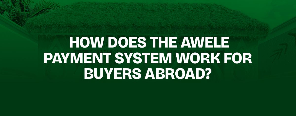 You are currently viewing How Does the Awele Payment System Work for Buyers Abroad?