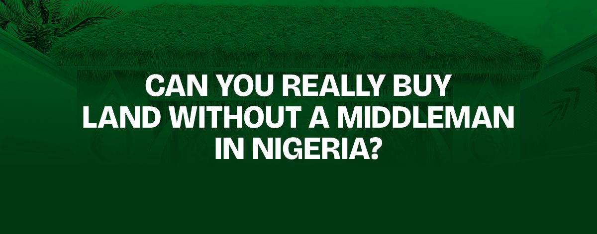 You are currently viewing Can You Really Buy Land Without a Middleman in Nigeria?