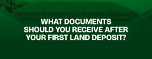 Read more about the article What Documents Should You Receive After Your First Land Deposit?