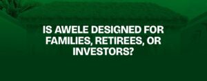 Read more about the article Is Awele Designed for Families, Retirees, or Investors?