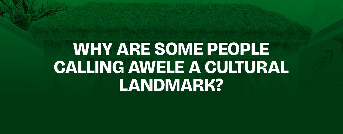 You are currently viewing Why Are Some People Calling Awele a Cultural Landmark?