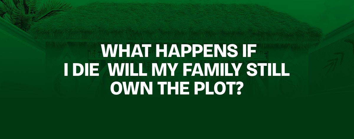 You are currently viewing What Happens If I Die — Will My Family Still Own the Plot?