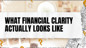 Read more about the article What Financial Clarity Actually Looks Like