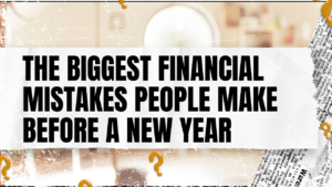 Read more about the article The Biggest Financial Mistakes People Make Before a New Year