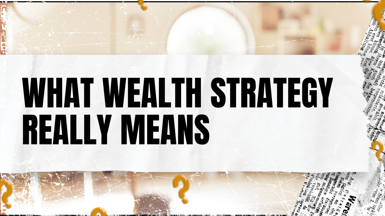 You are currently viewing What Wealth Strategy Really Means